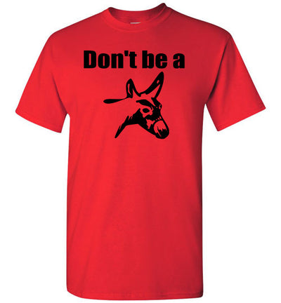 SportsMarket Premium Clothing Line-Don't be a Donkey Tshirt-SportsMarkets-Red-S-SportsMarkets