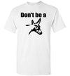SportsMarket Premium Clothing Line-Don't be a Donkey Tshirt-SportsMarkets-White-S-SportsMarkets